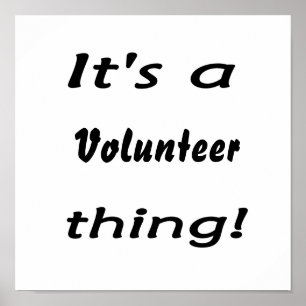 It's a volunteer thing! poster
