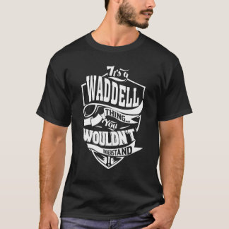 It's A Waddell Thing T-Shirt