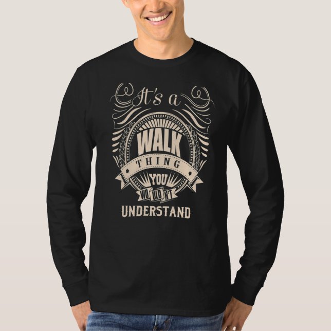 It's a WALK thing you wouldn't understand Gifts Pr T-Shirt (Front)