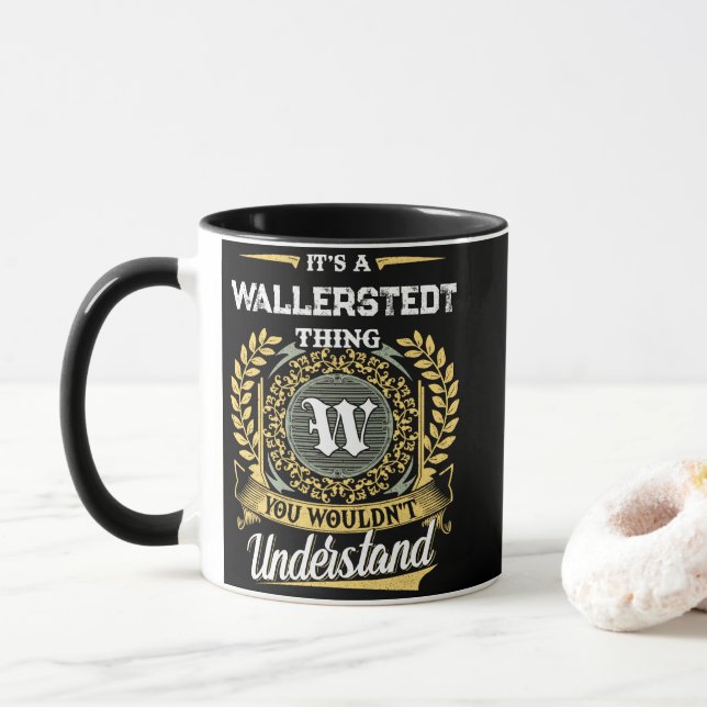It's a WALLERSTEDT Thing You Wouldn't Understand Mug (With Donut)