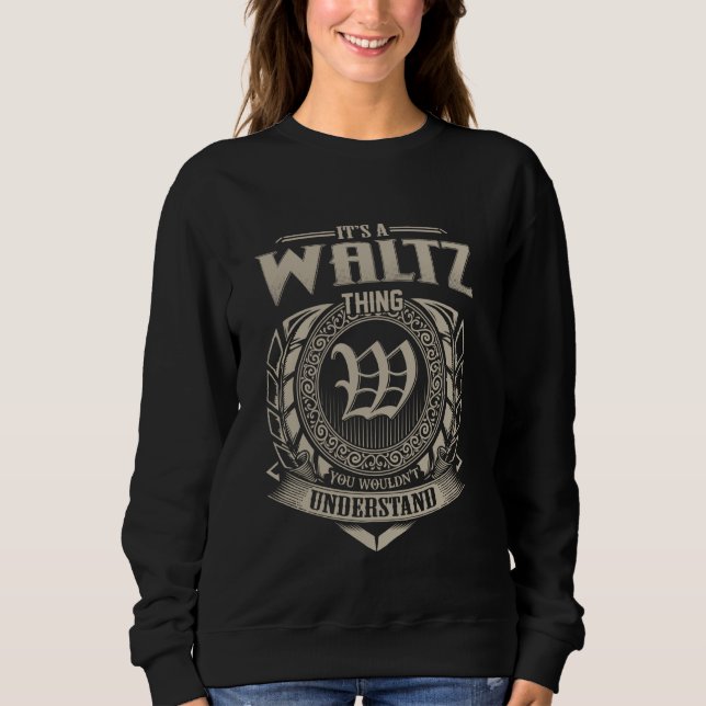 It's A WALTZ Thing You Wouldn't Understand Name Vi Sweatshirt (Front)