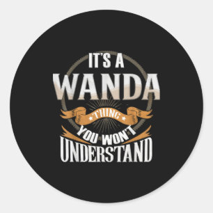 It's A Wanda Thing You Wont Understand  Classic Round Sticker