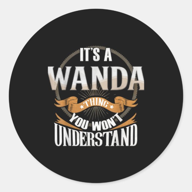 It's A Wanda Thing You Wont Understand  Classic Round Sticker (Front)