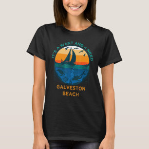 It's a Want and a Need Galveston Beach Funny Vacat T-Shirt