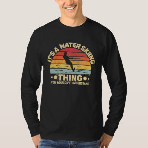 It's a Water Skiing Thing Water Skier Water Ski vi T-Shirt