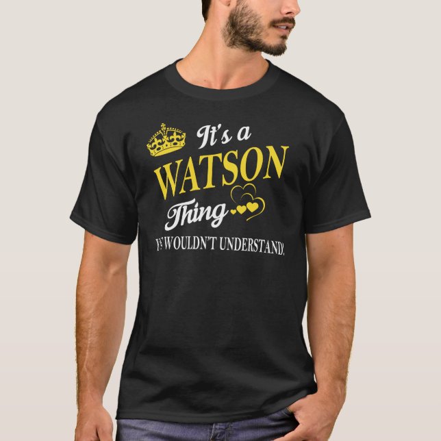 It's a WATSON Thing You Wouldn't Understand T-Shirt (Front)