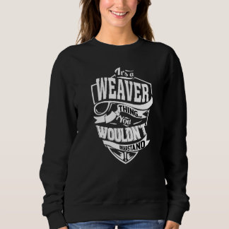 It's A Weaver Thing Sweatshirt