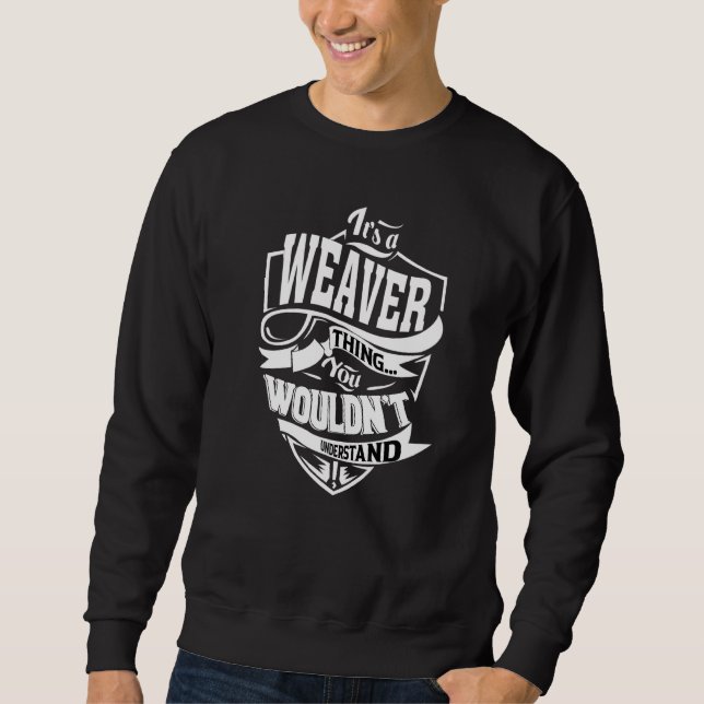 It's A Weaver Thing Sweatshirt (Front)