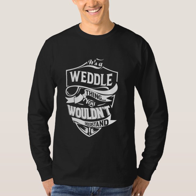 It's a WEDDLE thing you wouldn't understand T-Shirt (Front)