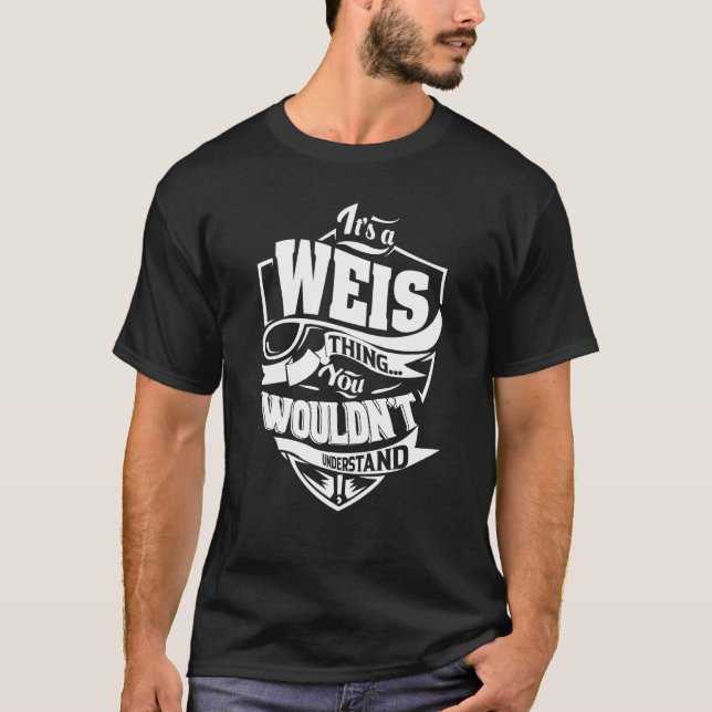 It's a WEIS Thing T-Shirt (Front)