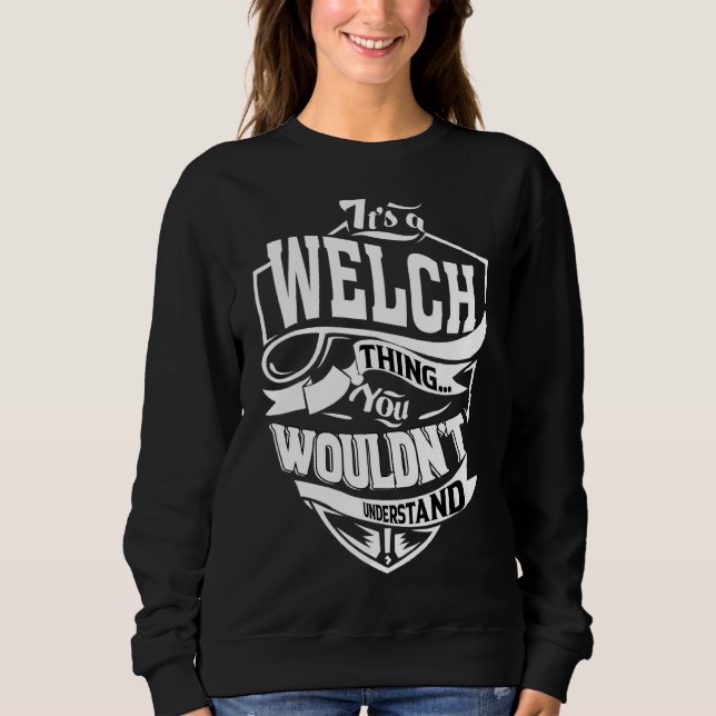 It's A Welch Thing   Sweatshirt (Front)