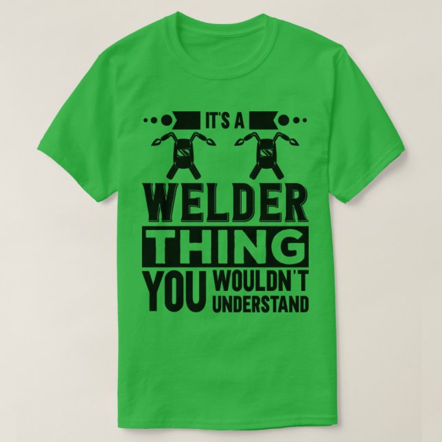 Its A Welder Thing1  T-Shirt (Design Front)