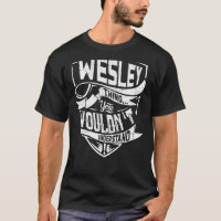 It's a WESLEY thing, You wouldn't understand