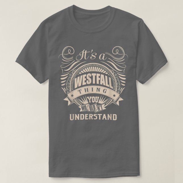 It's a WESTFALL Thing You Wouldn't Understand Gift T-Shirt (Design Front)