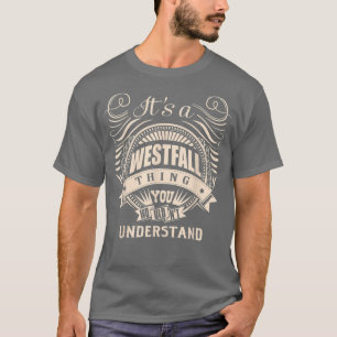 It's a WESTFALL Thing You Wouldn't Understand Gift T-Shirt