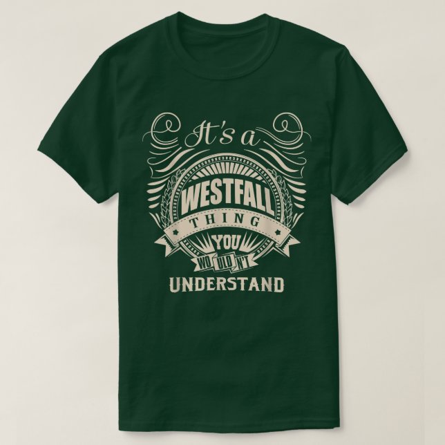 It's a WESTFALL Thing You Wouldn't Understand Gift T-Shirt (Design Front)