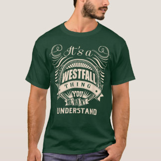 It's a WESTFALL Thing You Wouldn't Understand Gift T-Shirt