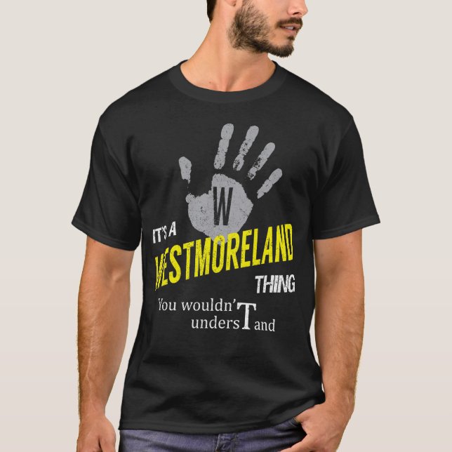It's a WESTMORELAND Thing You Wouldn't Understand T-Shirt (Front)