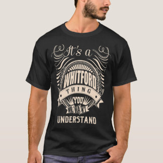 It's a WHITFORD Thing T-Shirt