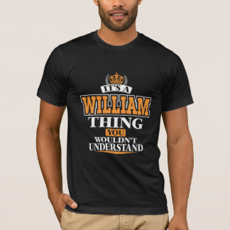 ITS A WILLIAM  THING YOU WOULDN’T UNDERSTAND T-Shirt