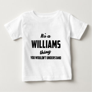 It's a Williams Thing You wouldn't understand Baby T-Shirt