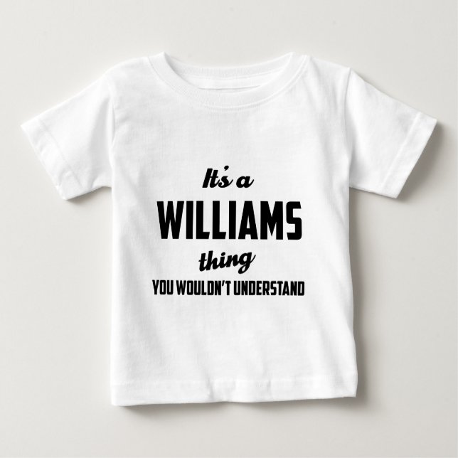 It's a Williams Thing You wouldn't understand Baby T-Shirt (Front)