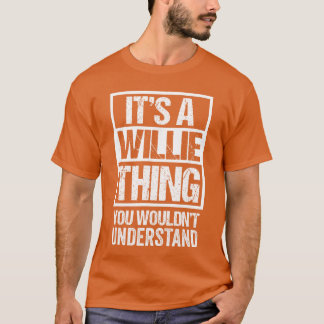Its A Williehing You Wouldnt Understand First Name T-Shirt