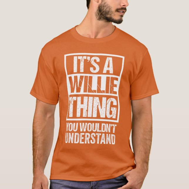 Its A Williehing You Wouldnt Understand First Name T-Shirt (Front)