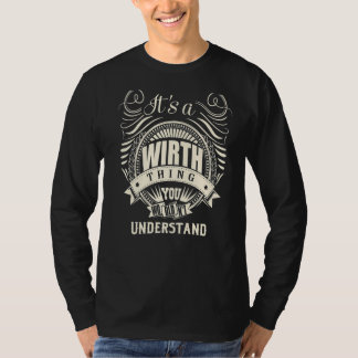 It's A Wirth Thing You Wouldn't Understand T-Shirt