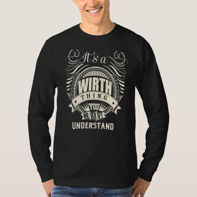 It's A Wirth Thing You Wouldn't Understand T-Shirt (Front)