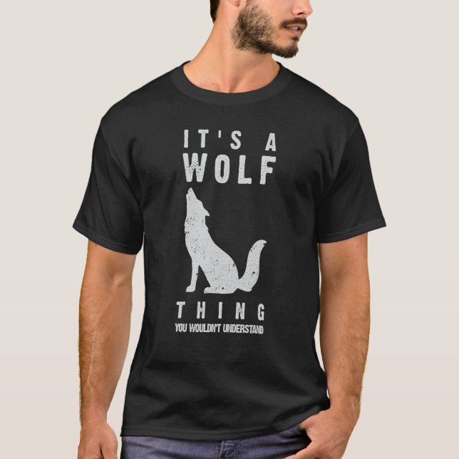 It's A Wolf Howling Thing Funny Wolves Love I'm a  T-Shirt (Front)