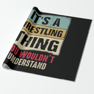 It's A Wrestling Thing You Wouldn't Understand Wrapping Paper