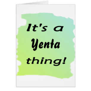 It's a Yenta thing!