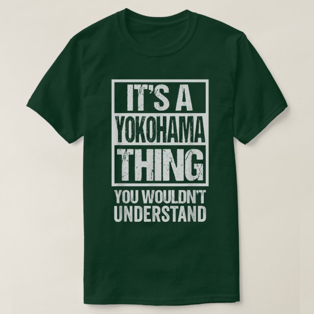 It's A Yokohama Thing You Wouldn't Understand Japa T-Shirt (Design Front)