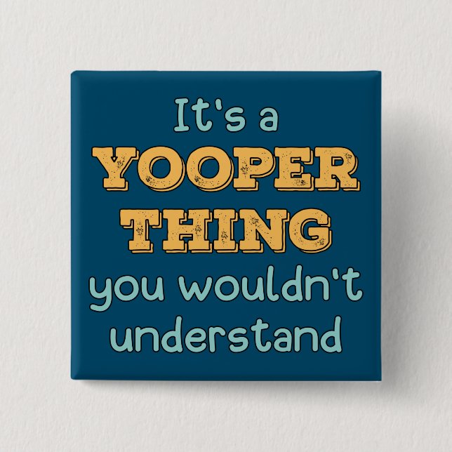 It's a Yooper Thing   15 Cm Square Badge (Front)