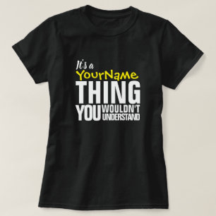 It's a Yore Name THING YOU WOULDN'T UNDERSTAND T-S T-Shirt