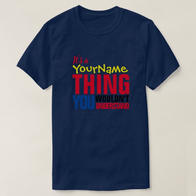 It's a Yore Name THING YOU WOULDN'T UNDERSTAND T-Shirt (Design Front)
