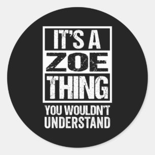 It'S A Zoe Thing You Wouldn'T Understand First Nam Classic Round Sticker