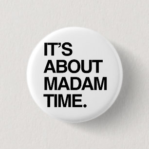 It's about Madam Time 3 Cm Round Badge