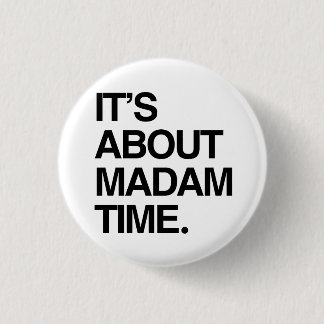 It's about Madam Time 3 Cm Round Badge