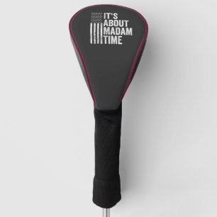 it's About Madam Time Harris Democrat Election Golf Head Cover