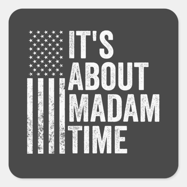 it's About Madam Time Harris Democrat Election   Square Sticker (Front)