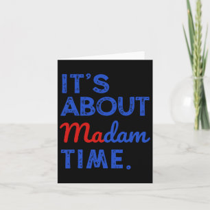 It's About Madam Time Kamala Harris 2024 President Card