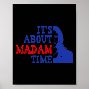 It's About Madam Time Kamala Harris 2024 President Poster