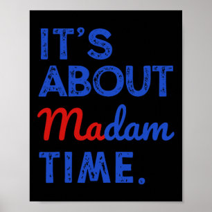 It's About Madam Time Kamala Harris 2024 President Poster