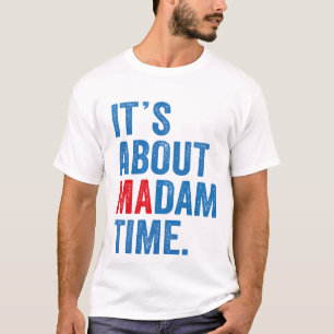 It's About Madam Time Kamala Harris 2024 President T-Shirt