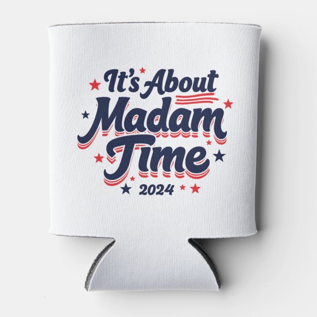 It's About Madam Time Kamala Harris Ekection  Can Cooler (Front)
