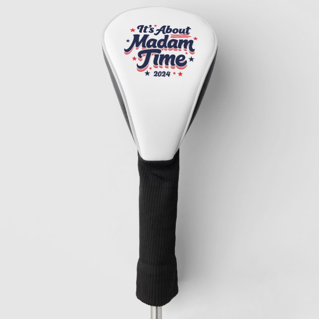It's About Madam Time Kamala Harris Ekection  Golf Head Cover (Front)
