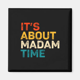 It's About Madam Time Kamala Harris Election 2024  Magnet