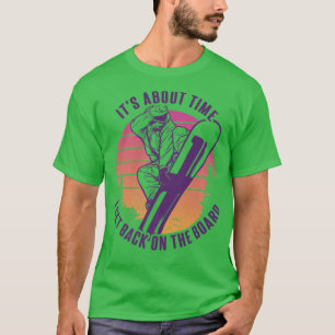 It's about Time i get Back on the Board Snowboard T-Shirt